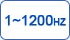 1~1200HZ 1~1200HZ